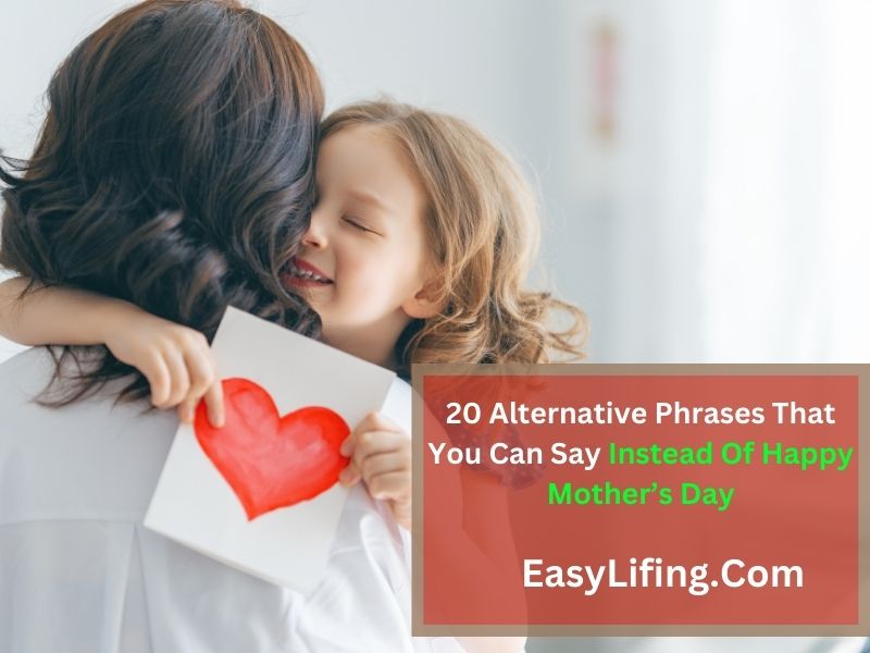 Alternatives Mother's Day Wishes For Non Mothers (20 Alternative Phrases That You Can Say Instead Of Happy Mother’s Day)-EasyLifing.com