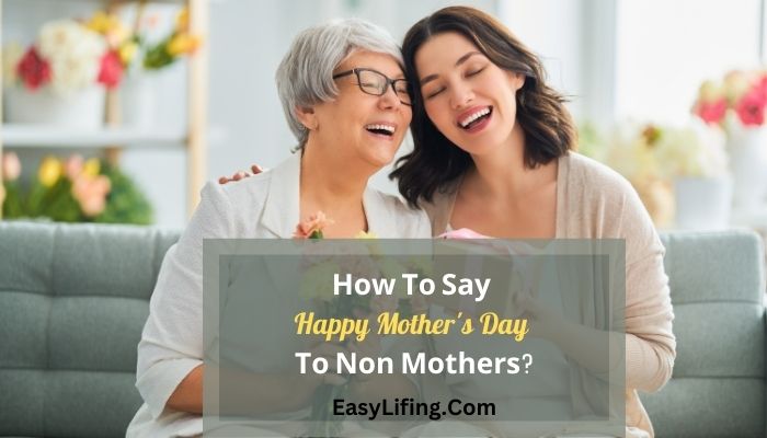 How To Say Happy Mother's Day To Non Mothers-EasyLifing.Com