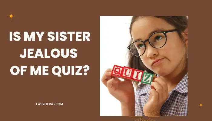 Is My Sister Jealous Of Me Quiz EasyLifing.Com