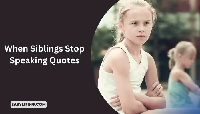 When Siblings Stop Speaking Quotes -EasyLifing