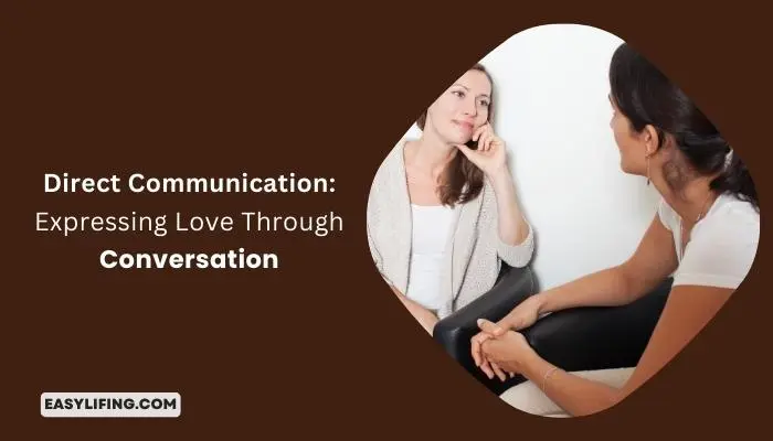 Direct Communication Expressing Love Through Conversation - EasyLifing