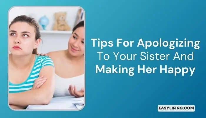 Tips For Apologizing To Your Sister And Making Her Happy-EasyLifing