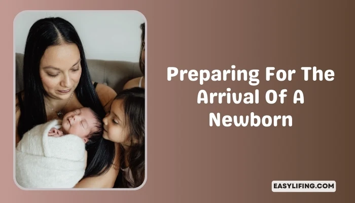 Preparing For The Arrival Of A Newborn-EasyLifing