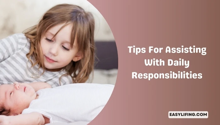 Tips For Assisting With Daily Responsibilities-EasyLifing